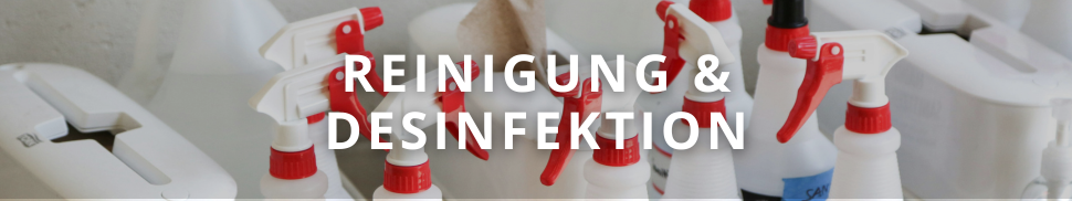 Reinigung und Desinfektion